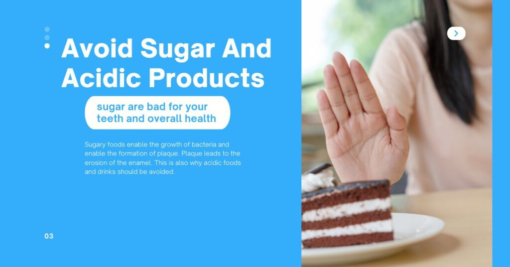 Avoid Sugar And Acidic Products
