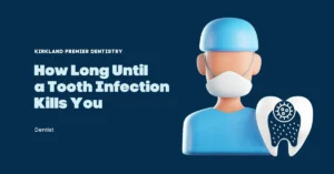 How Long Until a Tooth Infection Kills You